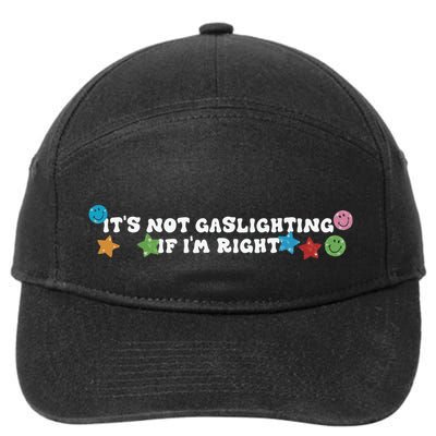 Its Not Gaslighting If Im Right 7-Panel Snapback Hat