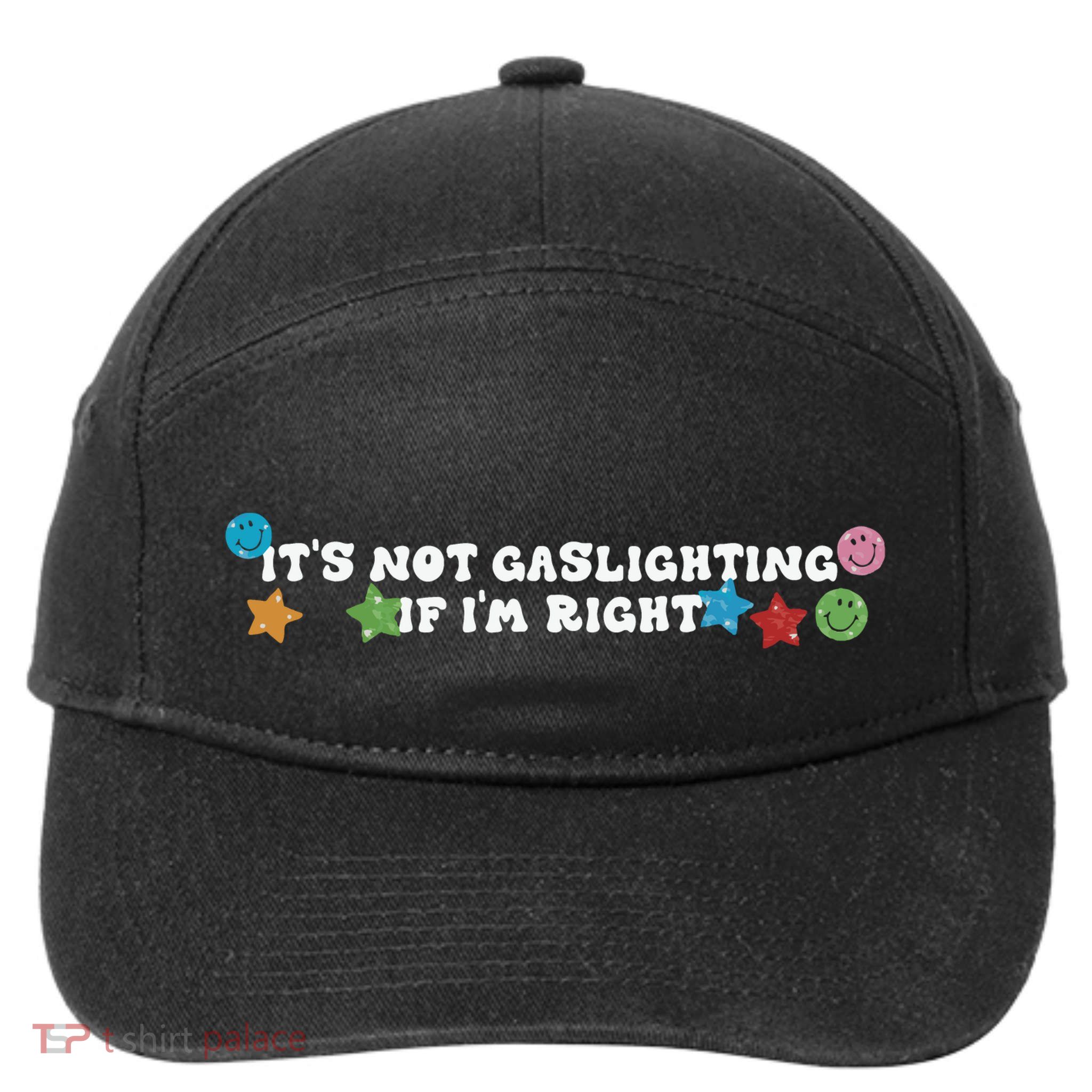 Its Not Gaslighting If Im Right 7-Panel Snapback Hat