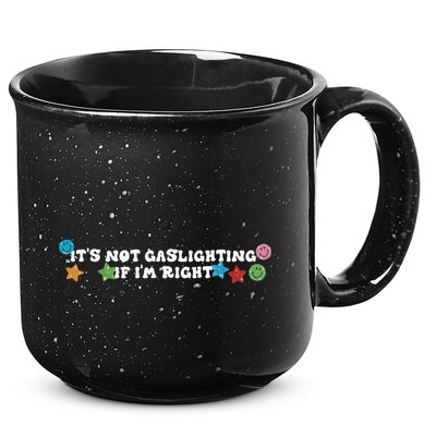 Its Not Gaslighting If Im Right 15oz Campfire Ceramic Mug
