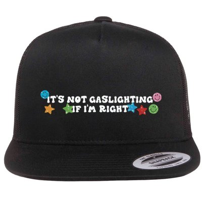Its Not Gaslighting If Im Right Flatbill Hat