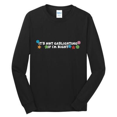 Its Not Gaslighting If Im Right Tall Long Sleeve T-Shirt