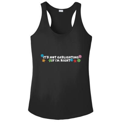 Its Not Gaslighting If Im Right Ladies PosiCharge Competitor Racerback Tank