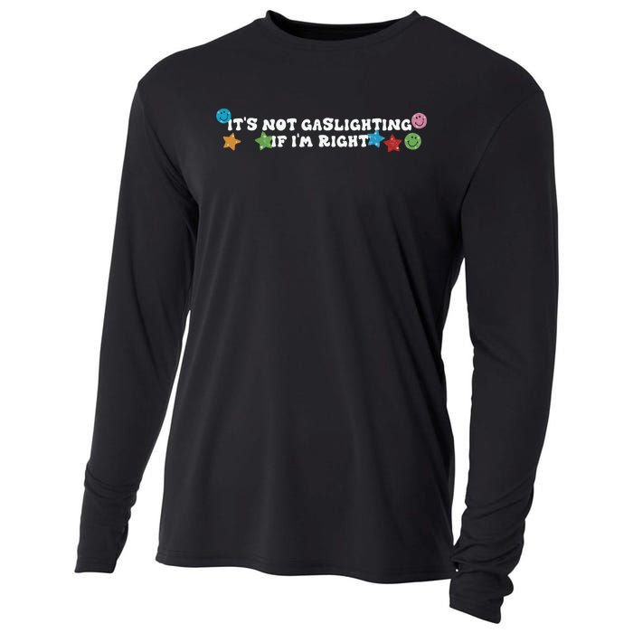 Its Not Gaslighting If Im Right Cooling Performance Long Sleeve Crew