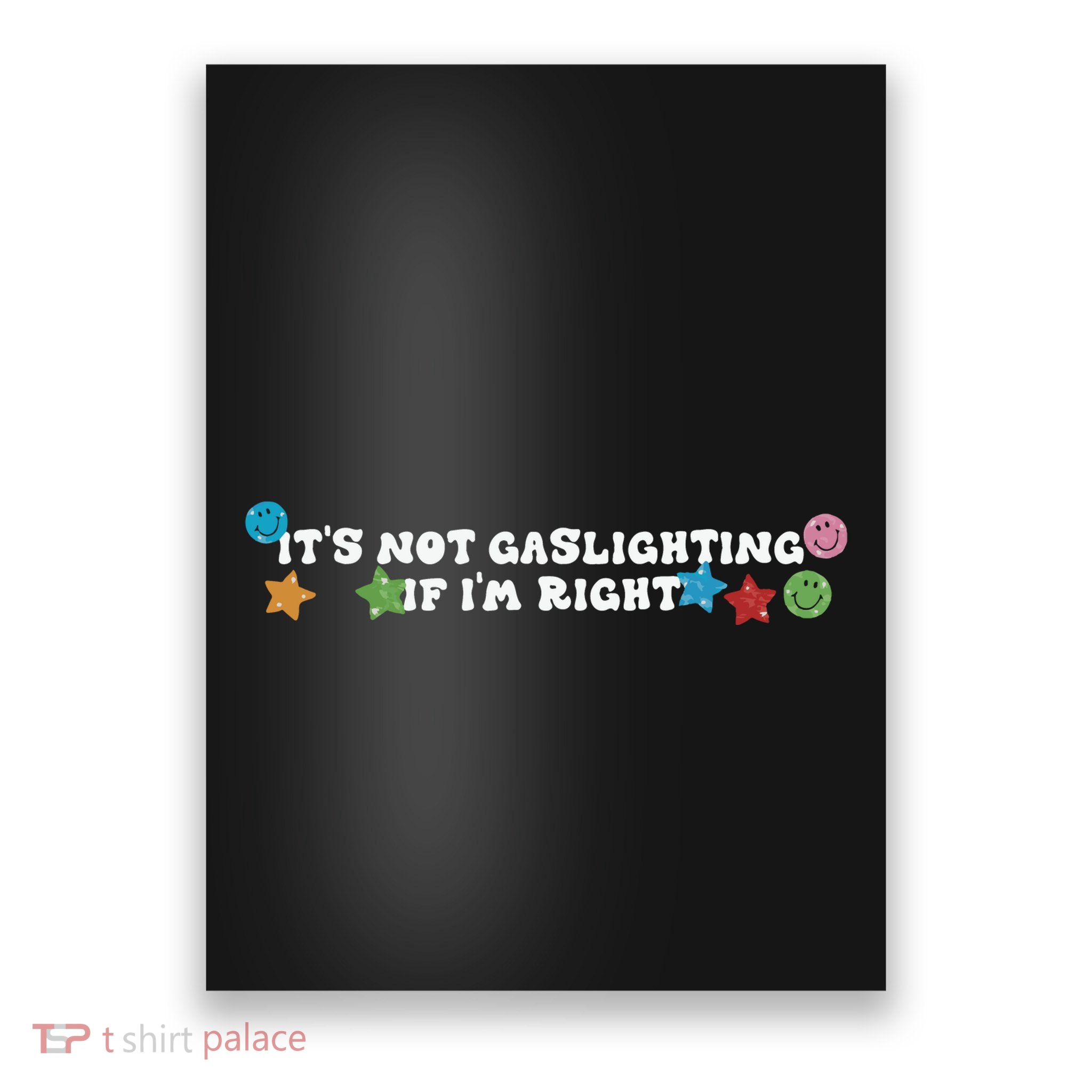Its Not Gaslighting If Im Right Poster