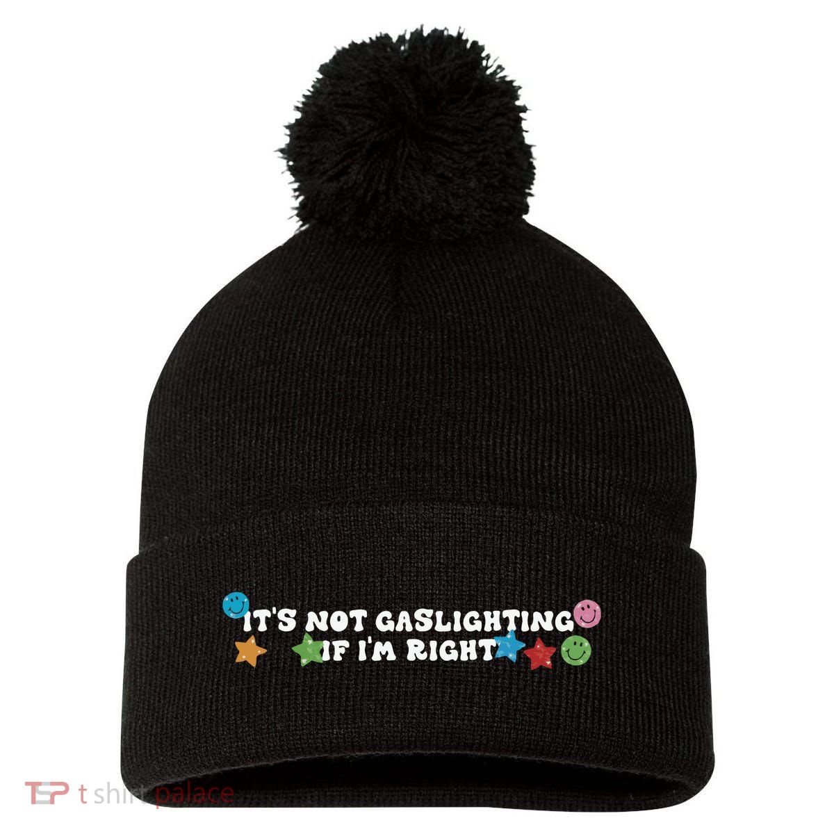 Its Not Gaslighting If Im Right Pom Pom 12in Knit Beanie