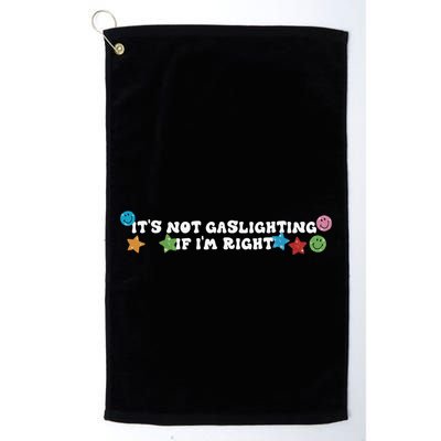 Its Not Gaslighting If Im Right Golf Towel