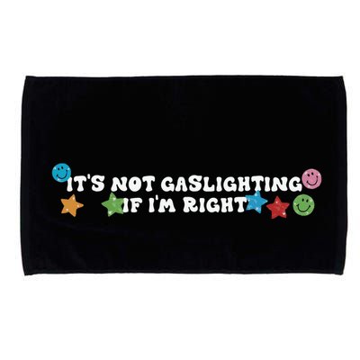 Its Not Gaslighting If Im Right Microfiber Hand Towel