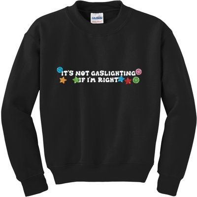 Its Not Gaslighting If Im Right Kids Sweatshirt