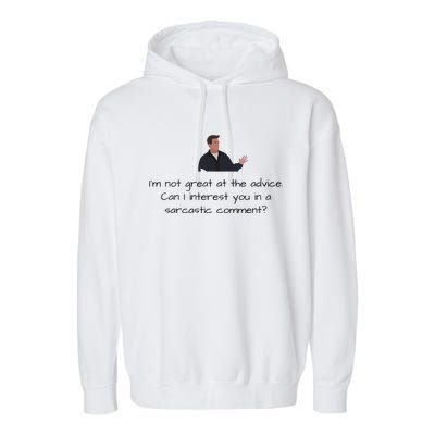 Im Not Great At The Advice Can I Interest You In A Sarcastic Comment Garment-Dyed Fleece Hoodie