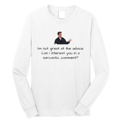 Im Not Great At The Advice Can I Interest You In A Sarcastic Comment Long Sleeve Shirt