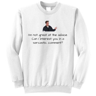 Im Not Great At The Advice Can I Interest You In A Sarcastic Comment Sweatshirt