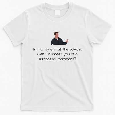 Im Not Great At The Advice Can I Interest You In A Sarcastic Comment T-Shirt