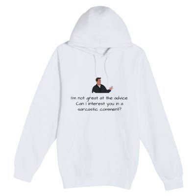 Im Not Great At The Advice Can I Interest You In A Sarcastic Comment Premium Pullover Hoodie