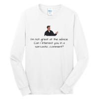 Im Not Great At The Advice Can I Interest You In A Sarcastic Comment Tall Long Sleeve T-Shirt