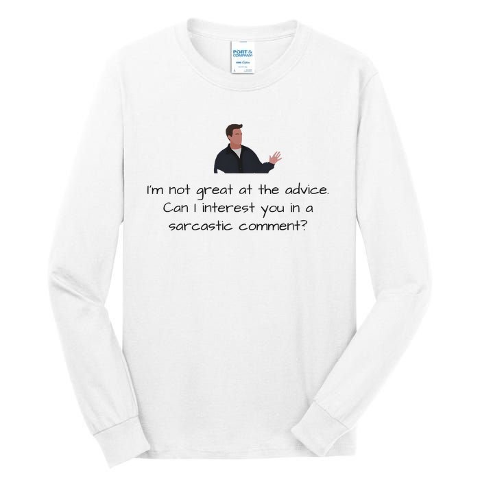 Im Not Great At The Advice Can I Interest You In A Sarcastic Comment Tall Long Sleeve T-Shirt