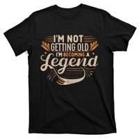 IM Not Getting Old IM Becoming A Legend Retro Vintage T-Shirt