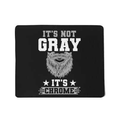 ItS Not Gray ItS Chrome Beard Wearer Bearded Man Hipster Mousepad