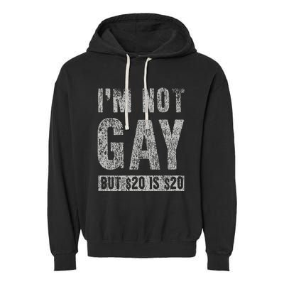 IM Not Gay But 20 Dollars Is 20 Dollars Funny Adult Garment-Dyed Fleece Hoodie