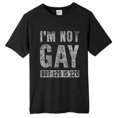 IM Not Gay But 20 Dollars Is 20 Dollars Funny Adult Tall Fusion ChromaSoft Performance T-Shirt