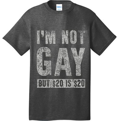 IM Not Gay But 20 Dollars Is 20 Dollars Funny Adult T-Shirt