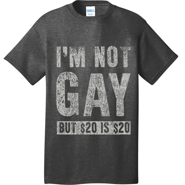 IM Not Gay But 20 Dollars Is 20 Dollars Funny Adult T-Shirt