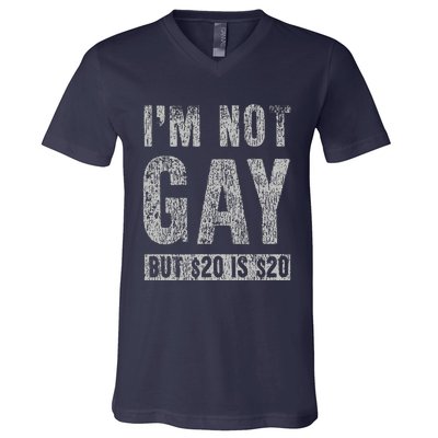 IM Not Gay But 20 Dollars Is 20 Dollars Funny Adult V-Neck T-Shirt