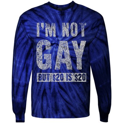 IM Not Gay But 20 Dollars Is 20 Dollars Funny Adult Tie-Dye Long Sleeve Shirt