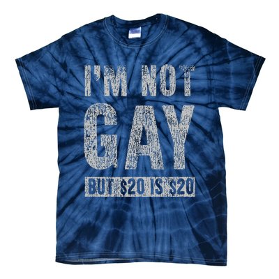 IM Not Gay But 20 Dollars Is 20 Dollars Funny Adult Tie-Dye T-Shirt