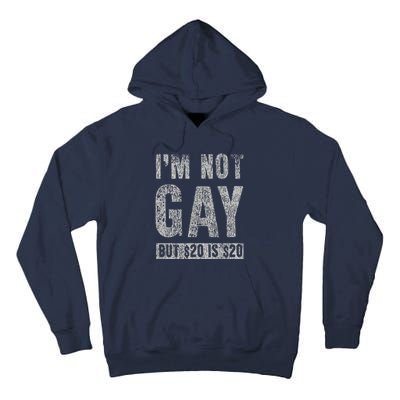 IM Not Gay But 20 Dollars Is 20 Dollars Funny Adult Tall Hoodie