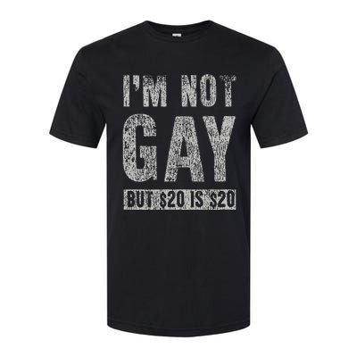 IM Not Gay But 20 Dollars Is 20 Dollars Funny Adult Softstyle CVC T-Shirt