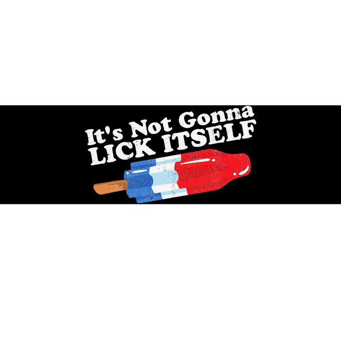 Its Not Gonna Lick Itself Funny Popsicle 4th of July Gift Bumper Sticker