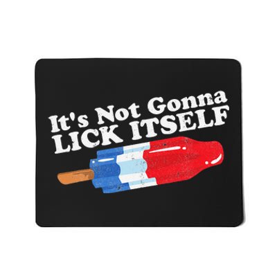 Its Not Gonna Lick Itself Funny Popsicle 4th of July Gift Mousepad