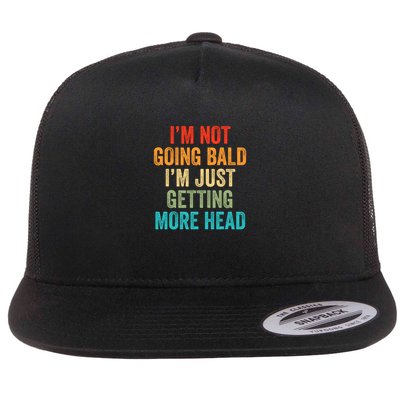 I'm Not Going Bald I'm Just Getting More Head Flat Bill Trucker Hat
