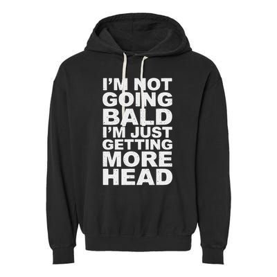 I’m Not Going Bald I’m Just Getting More Head Garment-Dyed Fleece Hoodie