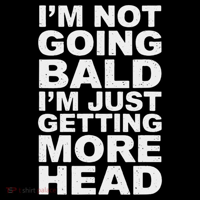 I’m Not Going Bald I’m Just Getting More Head Sweatshirt
