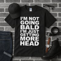 I’m Not Going Bald I’m Just Getting More Head Tall T-Shirt