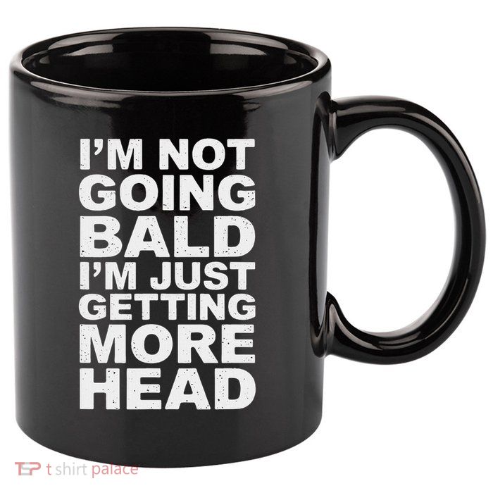 I’m Not Going Bald I’m Just Getting More Head 11oz C Handle Ceramic Mug