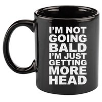 I’m Not Going Bald I’m Just Getting More Head 11oz C Handle Ceramic Mug