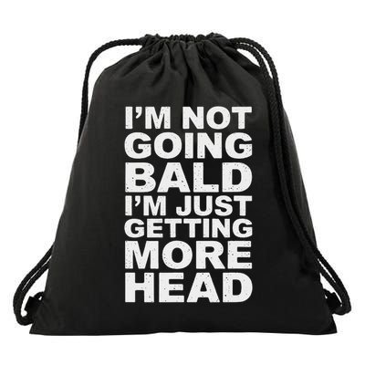 I’m Not Going Bald I’m Just Getting More Head Drawstring Bag