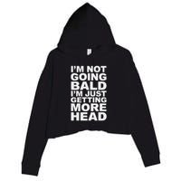 I’m Not Going Bald I’m Just Getting More Head Crop Fleece Hoodie