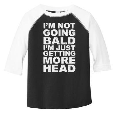 I’m Not Going Bald I’m Just Getting More Head Toddler Fine Jersey T-Shirt