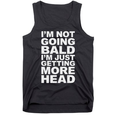 I’m Not Going Bald I’m Just Getting More Head Tank Top