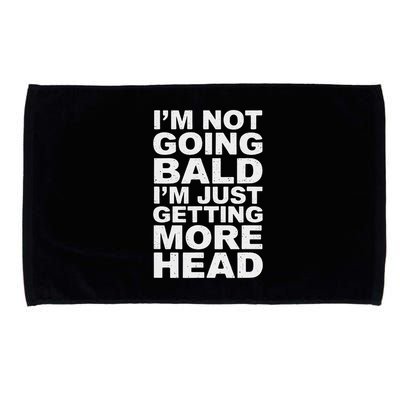 I’m Not Going Bald I’m Just Getting More Head Microfiber Hand Towel