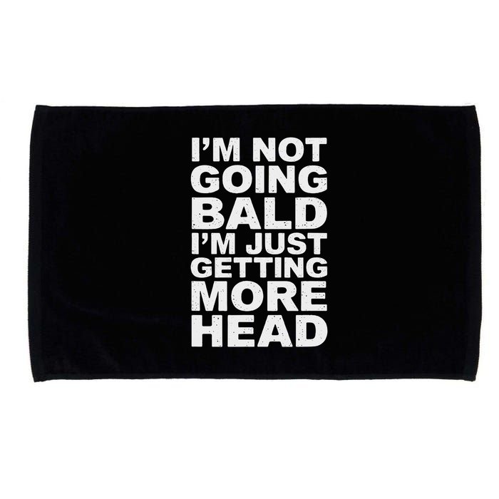 I’m Not Going Bald I’m Just Getting More Head Microfiber Hand Towel