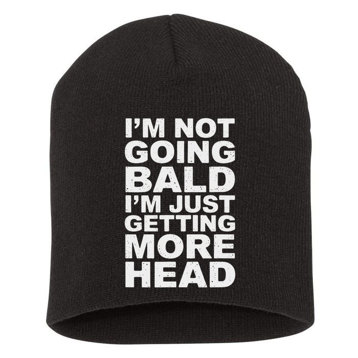 I’m Not Going Bald I’m Just Getting More Head Short Acrylic Beanie