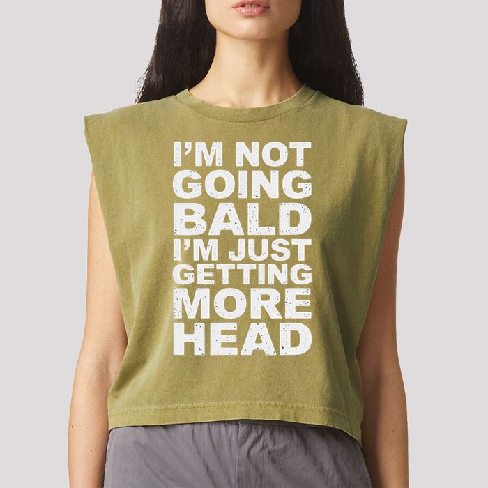 I’m Not Going Bald I’m Just Getting More Head Garment-Dyed Women's Muscle Tee