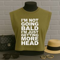 I’m Not Going Bald I’m Just Getting More Head Garment-Dyed Women's Muscle Tee