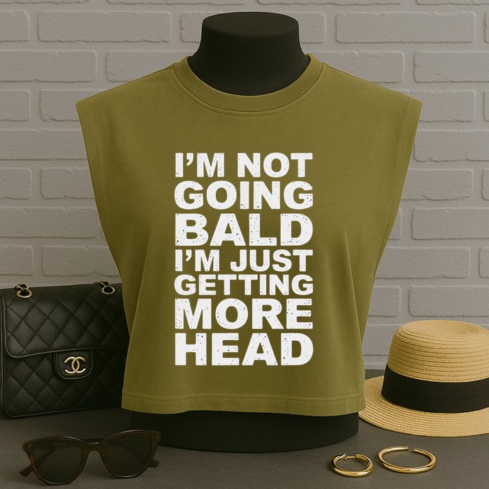 I’m Not Going Bald I’m Just Getting More Head Garment-Dyed Women's Muscle Tee