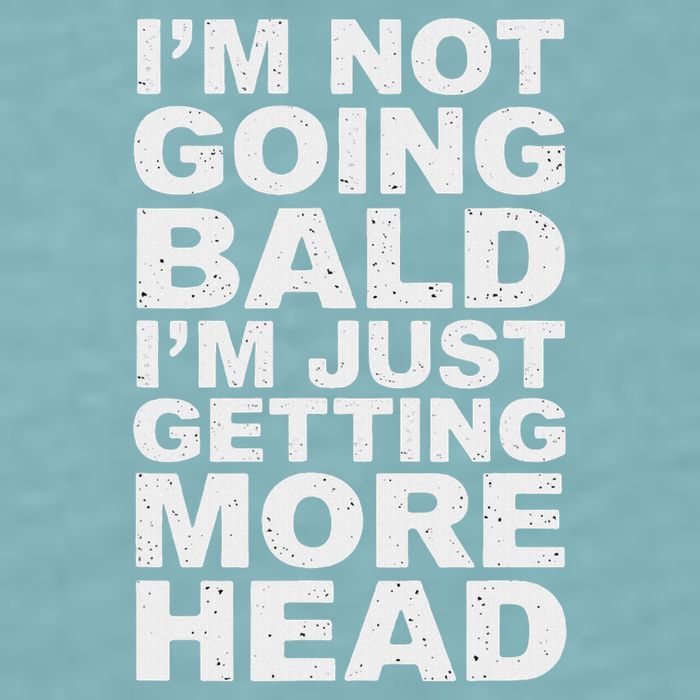 I’m Not Going Bald I’m Just Getting More Head Sueded Cloud Jersey T-Shirt