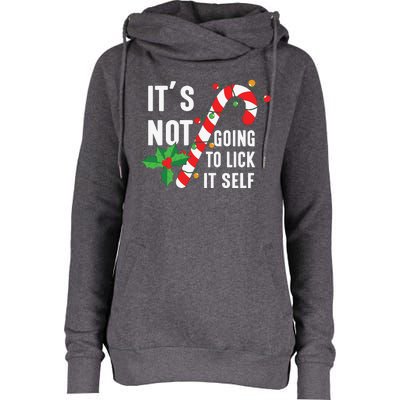 ItS Not Going To Lick Itself Funny Xmas Womens Funnel Neck Pullover Hood